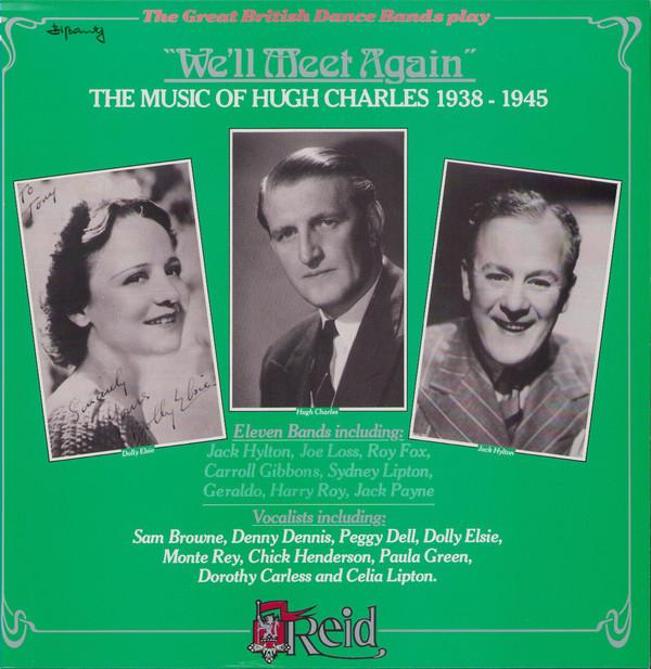  - "We'll Meet Again" (The Music Of Hugh Charles 1938-1945)