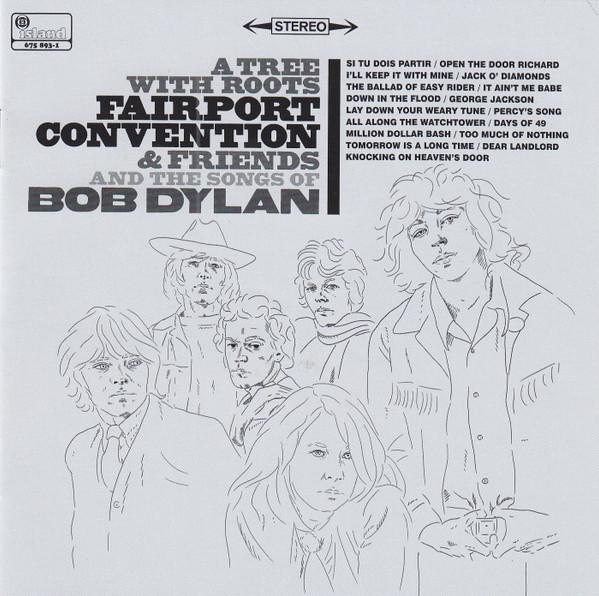  - A Tree With Roots - Fairport Convention And Friends And The Songs Of Bob Dylan