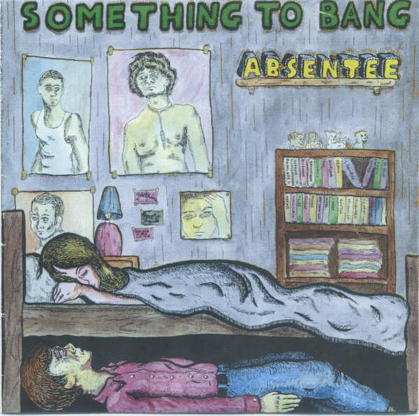 Absentee (2) - Something To Bang