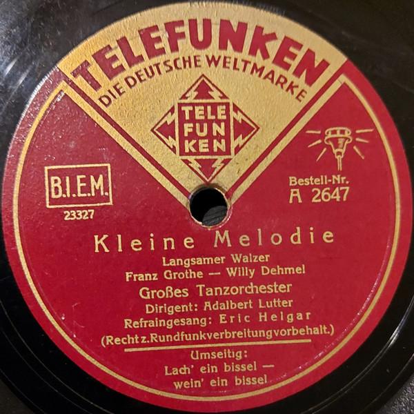 Adalbert Lutter Mit Seinem Orchester, Eric Helgar - Kleine Melodie / Lach' Ein Bissel - Wein' Ein Bissel
