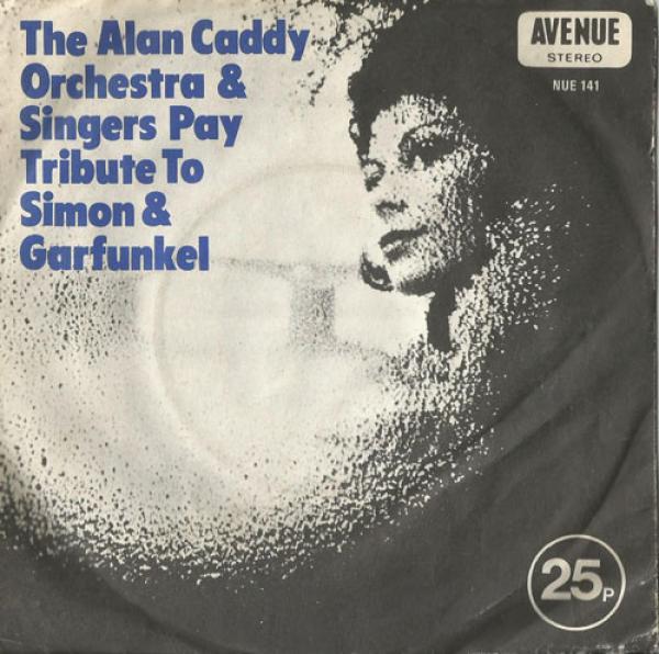 Alan Caddy Orchestra & Singers - Pay Tribute To Simon & Garfunkel