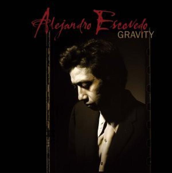 Alejandro Escovedo - Gravity