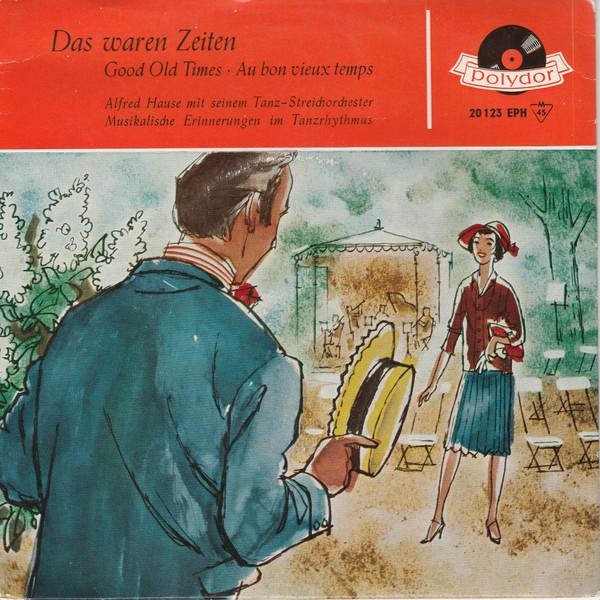Alfred Hause Mit Seinen Tanz-Streichsolisten - Das Waren Zeiten  / Good Old Times / Au Bon Vieux Temps