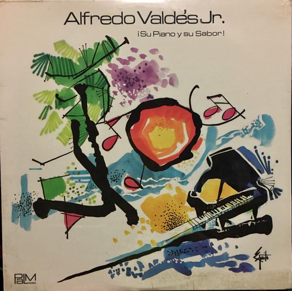 Alfredo Valdés Jr. - ¡Su Piano Y Su Sabor!