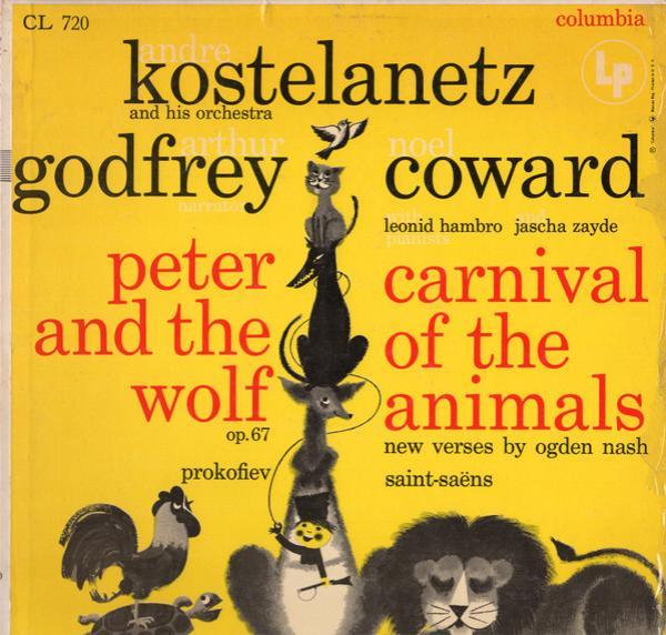 André Kostelanetz And His Orchestra, Arthur Godfrey, Noël Coward, Sergei Prokofiev, Camille Saint-Saëns - Peter And The Wolf, Op. 67 / Carnival Of The Animals (New Verses By Ogden Nash)