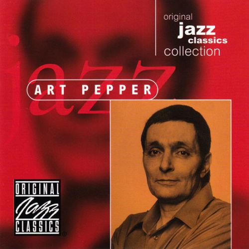 Art Pepper - Original Jazz Classics Collection