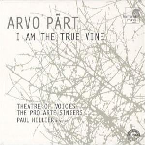 Arvo Pärt, Theatre Of Voices, The Pro Arte Singers, Paul Hillier - I Am The True Vine