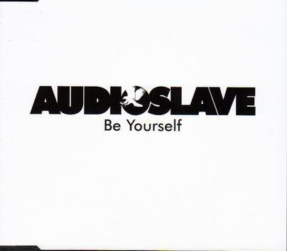 Audioslave - Be Yourself