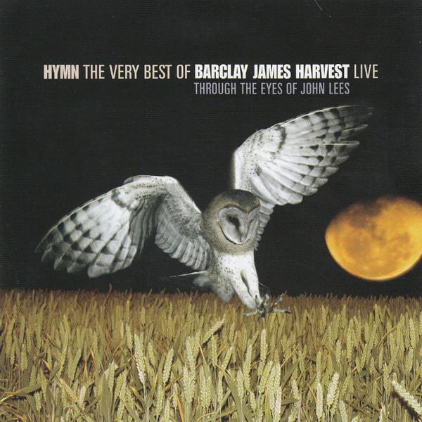 Barclay James Harvest Through The Eyes Of John Lees - Hymn The Very Best Of Barclay James Harvest Live