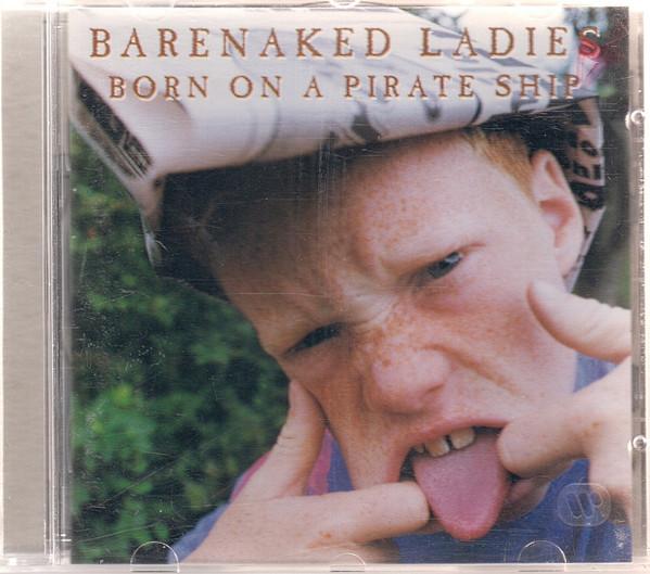 Barenaked Ladies - Born On A Pirate Ship