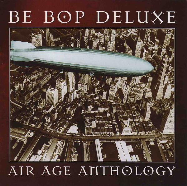 Be Bop Deluxe - Air Age Anthology: The Very Best Of Be Bop Deluxe