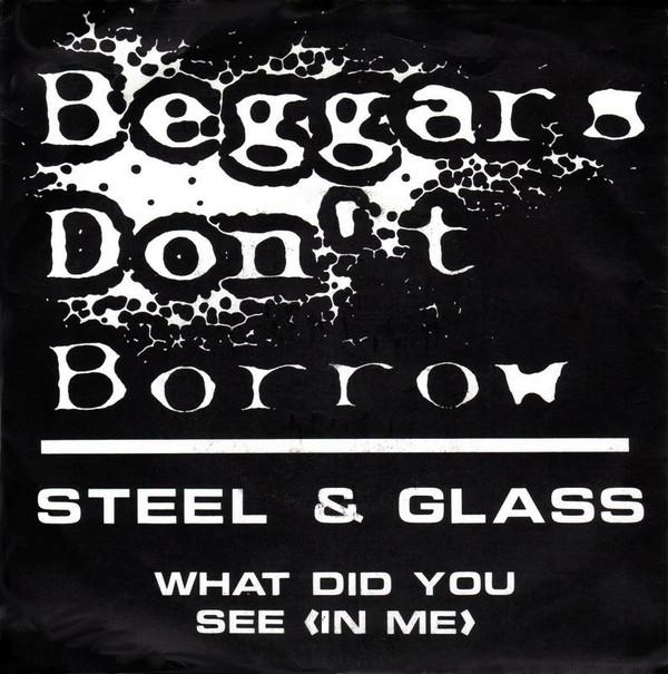 Beggars Don't Borrow - Steel & Glass