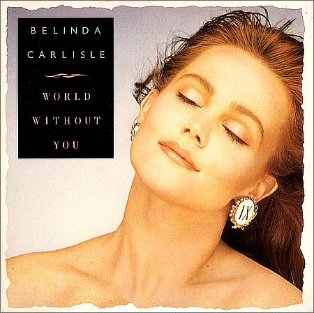 Belinda Carlisle - World Without You
