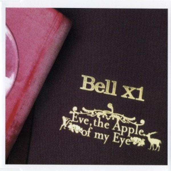 Bell X1 - Eve, The Apple Of My Eye