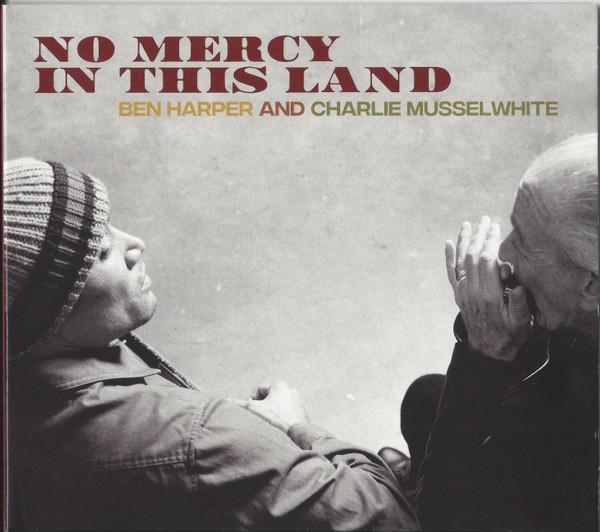 Ben Harper, Charlie Musselwhite - No Mercy In This Land