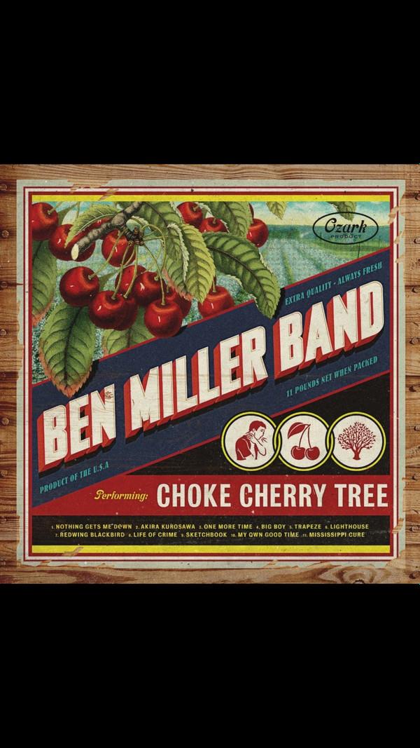 Ben Miller Band - Choke Cherry Tree