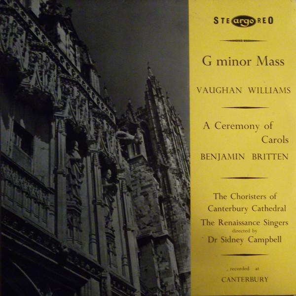 Benjamin Britten, Ralph Vaughan Williams, Canterbury Cathedral Choir, The Renaissance Singers, Dr. Sidney Campbell - Mass In G Minor / A Ceremony Of Carols