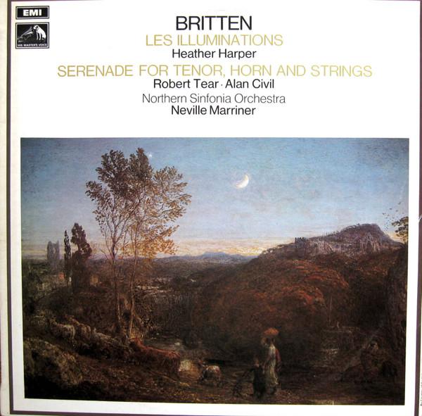 Benjamin Britten, Robert Tear, Alan Civil, Northern Sinfonia, Heather Harper - Serenade For Tenor, Horn And Strings / Les Illuminations