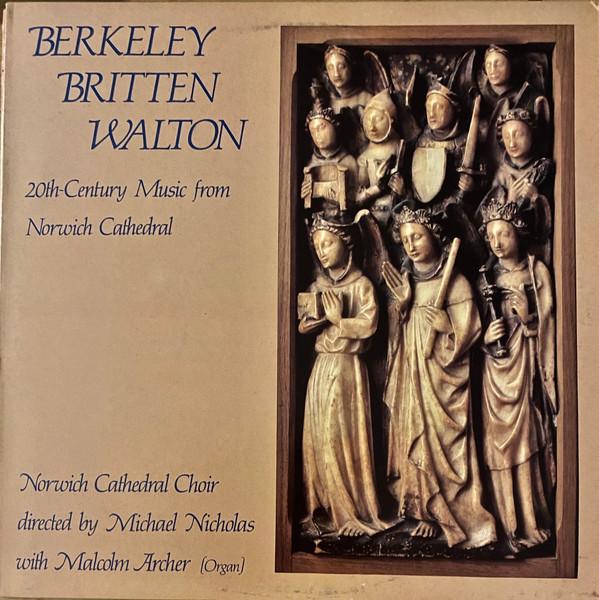 Benjamin Britten, Sir William Walton, Lennox Berkeley, Norwich Cathedral Choir, Michael Nicholas (2), Malcolm Archer - 20th Century Music From Norwich Cathedral