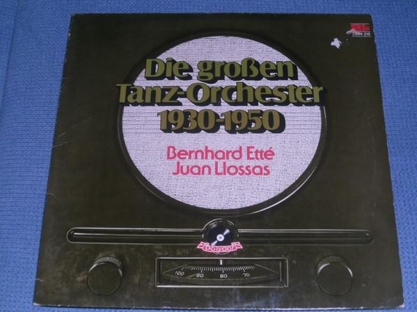 Bernard Etté, Juan Llossas - Die Großen Tanz-Orchester 1930-1950