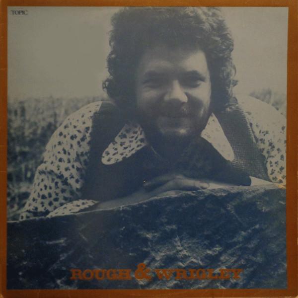 Bernard Wrigley - Rough & Wrigley