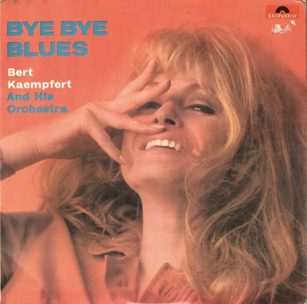 Bert Kaempfert & His Orchestra - Bye Bye Blues