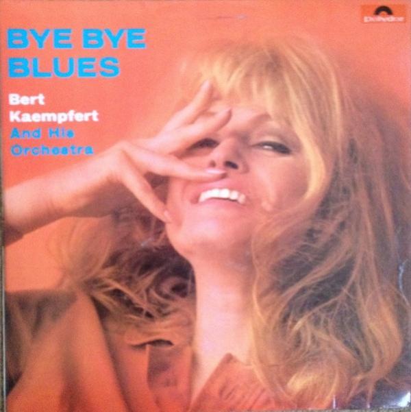 Bert Kaempfert & His Orchestra - Bye Bye Blues