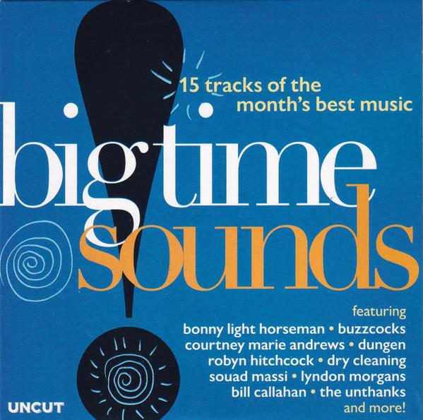  - Big Time Sounds (15 Tracks Of The Month's Best Music)