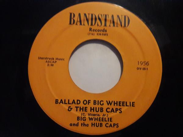 Big Wheelie & The Hubcaps - Ballad Of Big Wheelie And The Hub Caps / Tossin' And Turnin'