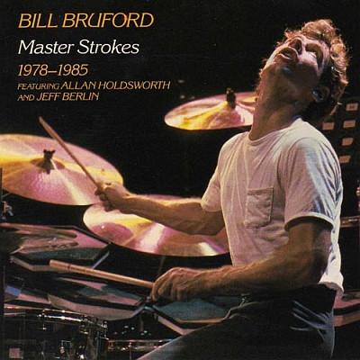 Bill Bruford - Master Strokes 1978-1985