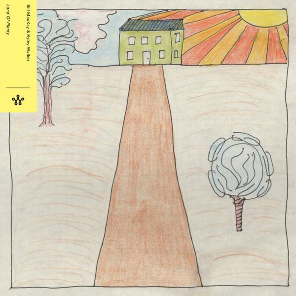 Bill MacKay, Ryley Walker - Land of Plenty