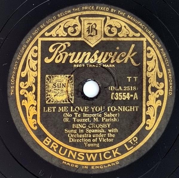 Bing Crosby - Let Me Love You To-Night (No Te Importe Saber) / (Too-Ra-Loo-Ra-Loo-Ral) That's An Irish Lullaby
