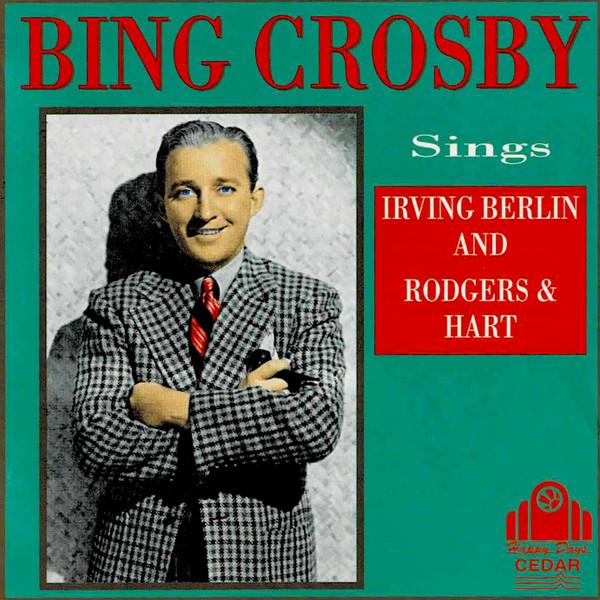 Bing Crosby - Sings Irving Berlin And Rodgers & Hart