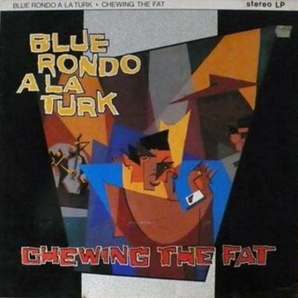 Blue Rondo À La Turk - Chewing The Fat