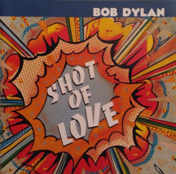 Bob Dylan - Shot Of Love