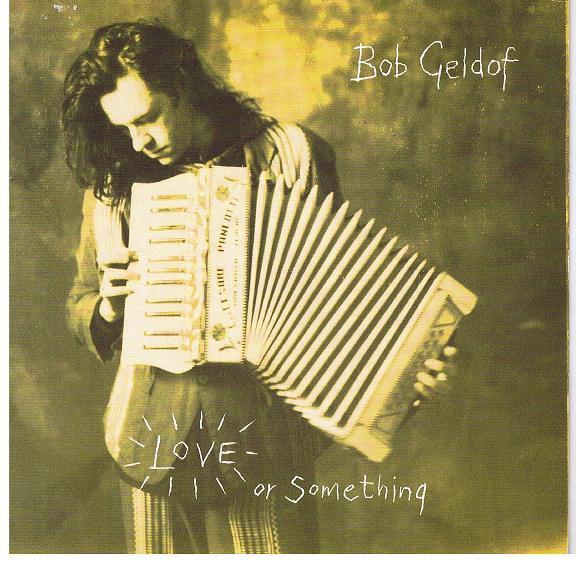 Bob Geldof - Love Or Something
