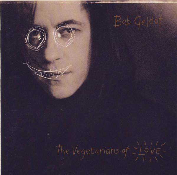 Bob Geldof - The Vegetarians Of Love