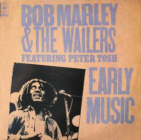 Bob Marley & The Wailers, Peter Tosh - Early Music