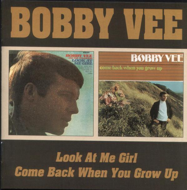 Bobby Vee - Look At Me Girl / Come Back When You Grow Up