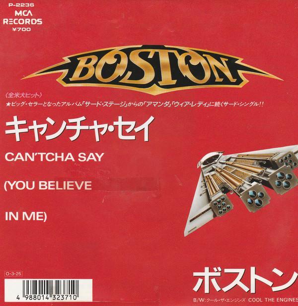 Boston - Can'tcha Say (You Believe In Me) / Cool The Engines