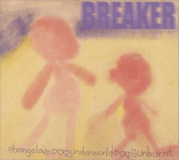 Breaker (4) - Strangelove / Underworld / Sunburnt