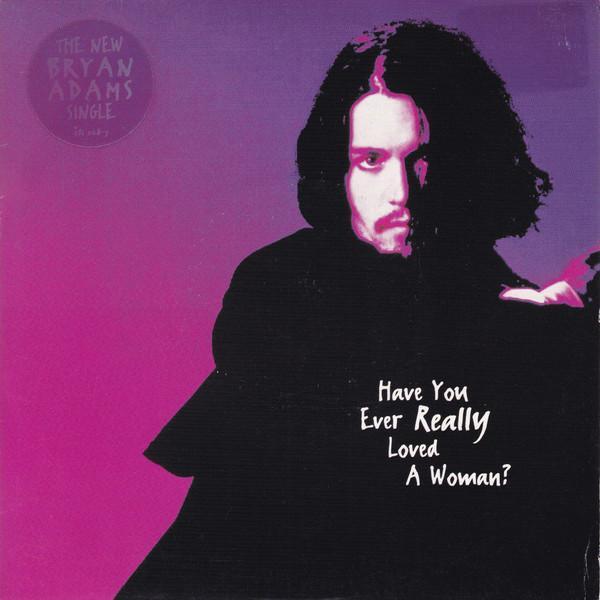 Bryan Adams - Have You Ever Really Loved A Woman?