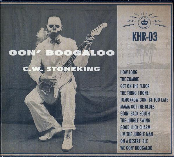 C.W. Stoneking - Gon' Boogaloo
