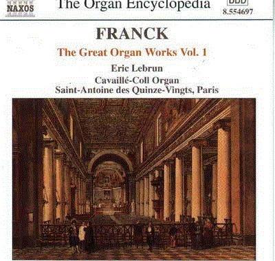 César Franck, Eric Lebrun - The Great Organ Works Vol. 1