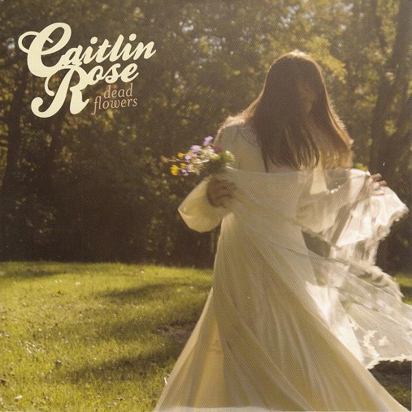 Caitlin Rose - Dead Flowers