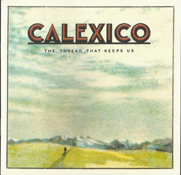 Calexico - The Thread That Keeps Us