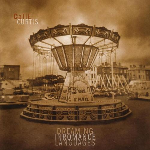 Catie Curtis - Dreaming In Romance Languages