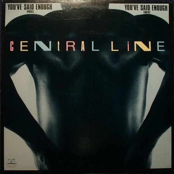 Central Line - You've Said Enough