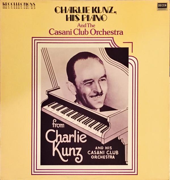 Charlie Kunz - Charlie Kunz, His Piano And The Casani Club Orchestra