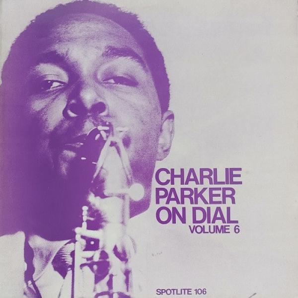 Charlie Parker - Charlie Parker On Dial Volume 6